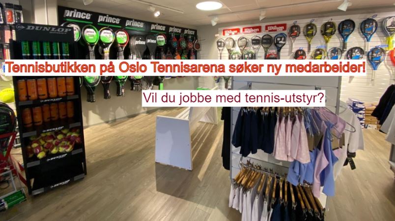 Tennisbutikken på Oslo Tennisarena søker ny medarbeider